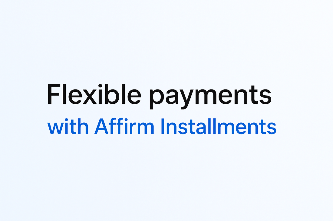 Introducing Flexible Payments with Affirm Installments
