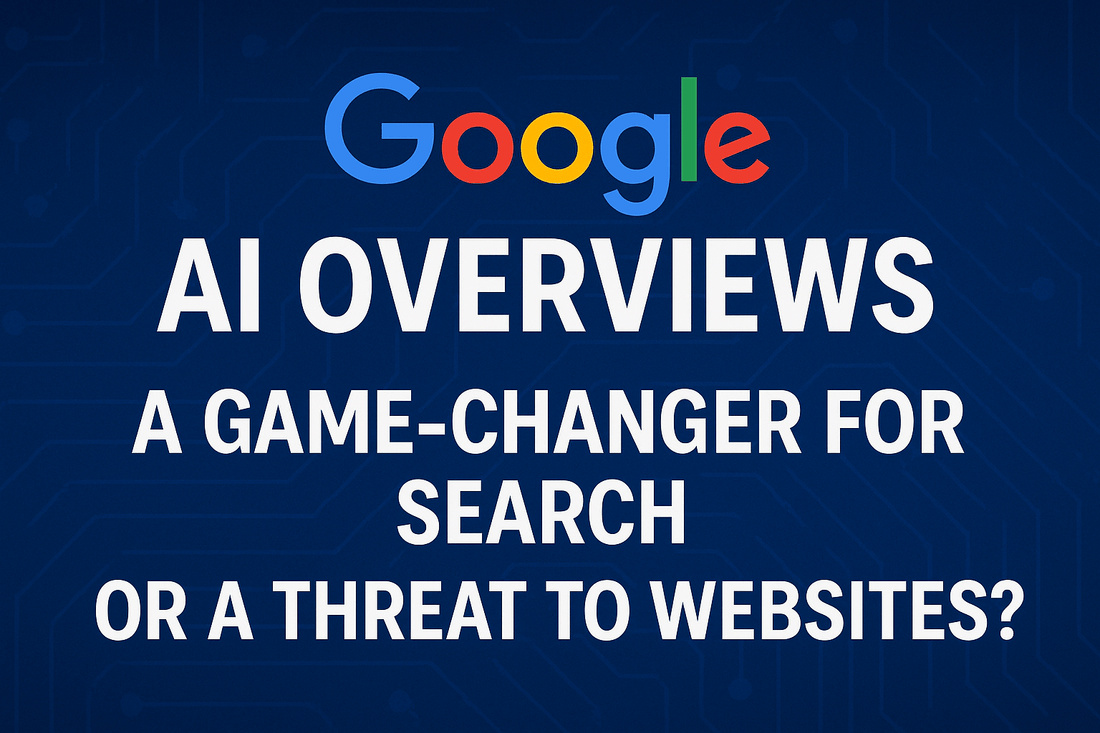 Google's AI Overviews: A Game-Changer for Search or a Threat to Websites?