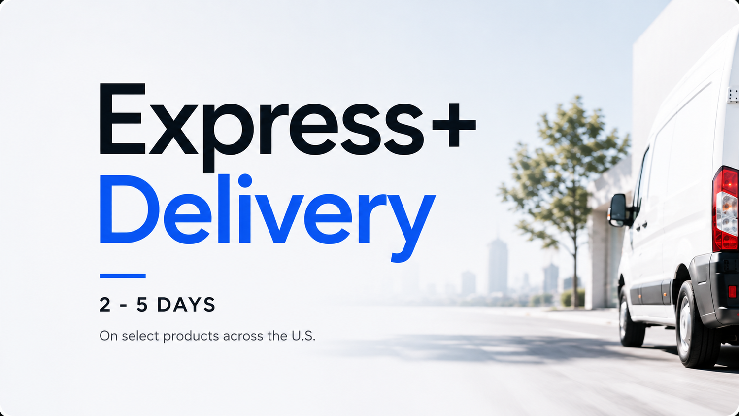 Express+ Delivery | 2 - 5 Day Shipping